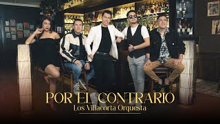 LOS VILLACORTA  POR EL CONTRARIO [upl. by Kearney]