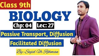 Passive Transport details explanation  Diffusion  Facilitated diffusion  9th Bio Chp 4 Lec 27 [upl. by Armbruster]