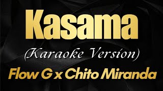 KASAMA  FLOW G x CHITO MIRANDA Karaoke [upl. by Deys]