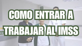 ¿COMO ENTRAR A TRABAJAR AL IMSS  EXPLICADO POR UN ENFERMERO [upl. by Igig]