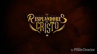 Los Resplandores de Cristo  Cantare cantare Segunda primicia 2018 CUMBIA RANCHERA CRISTIANA [upl. by Hsotnas]