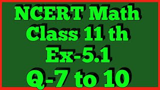 Class 11thEx51Q 7 to 10  Complex Number And Quadratic Equation  Maths CBSE NCERT [upl. by Ailadi]