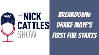 BREAKDOWN Drake Maye’s First Five Patriots Starts  The Nick Cattles Show [upl. by Albemarle]