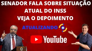 SENADOR FALA SOBRE SITUAÇÃO ATUAL DO INSS VEJA O DEPOIMENTO [upl. by Horsey597]