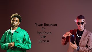 Yvan Buravan ft Ish Kevin  VIP lyrics [upl. by Colp]