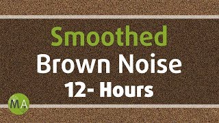 Smoothed Brown Noise  12 Hours for Sleep Relaxation and Tinnitus [upl. by Electra]