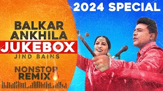 Balkar Ankhila Nonstop Remix 2024  Jind Bains Remix  New Punjabi Song  Duet Songs Jukebox Hits [upl. by Ticon884]