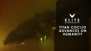 Elite Dangerous  Titan Cocijo Advances On Humanity [upl. by Ruhtra]