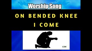 ON BENDED KNEE with lyrics  PRAISE AND WORSHIP SONG [upl. by Larrie]