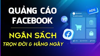 Cài Đặt Ngân Sách Quảng Cáo Facebook  Sự Khác Nhau Giữa Ngân Sách Hằng Ngày Và Ngân Sách Trọn Đời 👌 [upl. by Nyre]