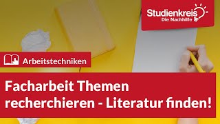 Facharbeit  Themen recherchieren amp Literatur finden  Arbeitstechniken lernen mit dem Studienkreis [upl. by Lovmilla636]