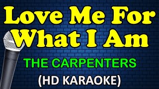 LOVE ME FOR WHAT I AM  The Carpenters HD Karaoke [upl. by Anthe]