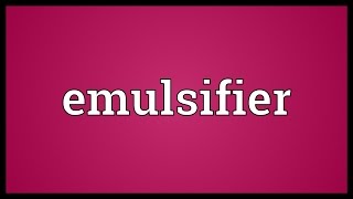 Emulsifier Meaning [upl. by Beaulieu]