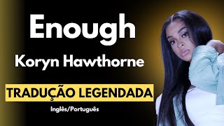 Enough  Koryn Hawthorne TRADUÇÃO [upl. by Gnel]