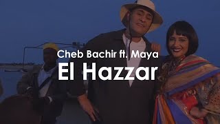 Cheb Bachir ft Maya  El Hazzar Clip Officiel  الشاب بشير و مايا  الحزار [upl. by Malaspina]