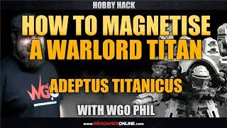 How to Magnetise a Warlord Titan for Adeptus Titanicus Hobby Hack Games Workshop [upl. by Aleahcim]