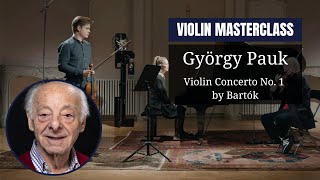 VIOLIN masterclass by György Pauk  Violin Concerto No 1 Sz 36 1st 2nd movements by Béla Bartók [upl. by Bendix]