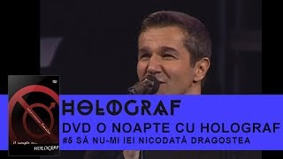 Holograf  Sa numi iei niciodata dragostea O noapte cu Holograf [upl. by Reivazx709]