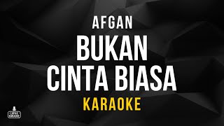 Afgan  Bukan Cinta Biasa Karaoke [upl. by Rratsal950]