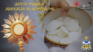 AO VIVO SANTA MISSA E ADORAÇÃO AO SANTÍSSIMO [upl. by Eniac]