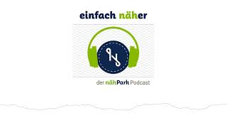 58 Schmetz  Hersteller Special  einfach näher – der nähPark Podcast [upl. by Eelirem318]