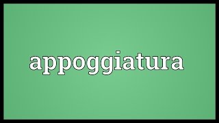 Appoggiatura Meaning [upl. by Hylan]