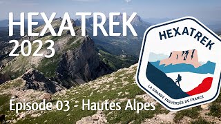 HEXATREK 2023  épisode 03  Hautes Alpes [upl. by Lewie658]