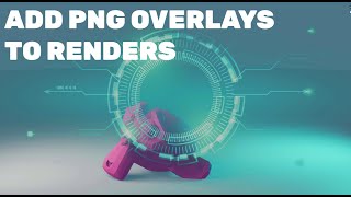 Blender 40  Add PNG Overlay to Renders and Viewport [upl. by Fryd]