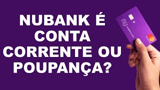 Nubank é Conta Corrente ou Poupança [upl. by Egamlat]