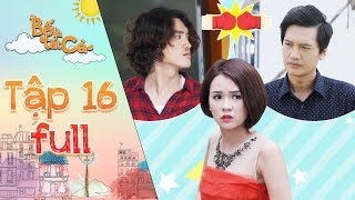 Bố là tất cả  Tập 16 full Sam ngỡ ngàng vì thấy cảnh quotkinh hoàngquot khi ra mắt gia đình Quang Tuấn [upl. by Beulah]