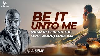 BE IT UNTO ME2024 RECEIVING THE SENT WORD WITH APOSTLE JOSHUA SELMAN  21I 01I 2024 [upl. by Ahtnama]