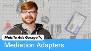 Mediation Adapters  Mobile Ads Garage 11 [upl. by Ynnohj]