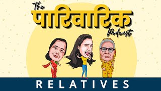 Relatives ep1  The Pariwarik Podcast  Salonayyy  Saloni Gaur Podcast [upl. by Welles862]