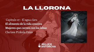 El rio creativo EL AGUA CLARA  Mujeres que corren con lobos  capitulo 10 [upl. by Britton]