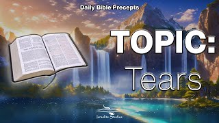 Daily Bible Precepts  Word Topic Tears [upl. by Etnovaj800]