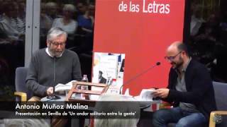 Antonio Muñoz Molina presenta Un andar solitario entre la gente en Sevilla [upl. by Major]