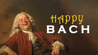 HAPPY with BACH  The Best of Bach that Make You Laugh All Day 🎻🎶 [upl. by Ultan921]