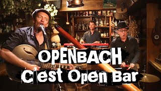 OPENBACH  Cest Open Bar [upl. by Nnaillij918]