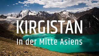 KIRGISTAN  IN DER MITTE ASIENS [upl. by Neelav199]