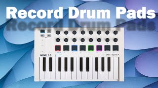 How to record drum pads in Ableton  Arturia minilab MK2  Ableton tutorial [upl. by Tiphani]