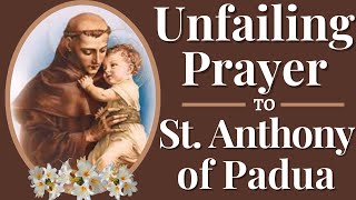 St Anthony Prayer  The Unfailing Prayer to St Anthony of Padua the Miracle Worker [upl. by Downall]