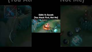 Mobile Legends  Edith Vs DyrothYou Atack First Not Me [upl. by Eugaet184]