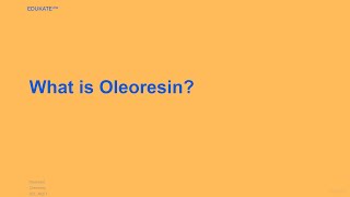 What is Oleoresin [upl. by Herbie948]