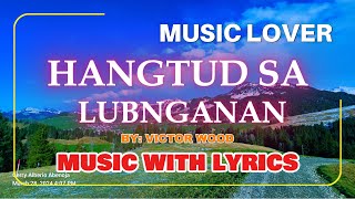 Victor Woods Timeless Cebuano Love Song  Hangtud Sa Lubnganan with Lyrics [upl. by Wamsley]