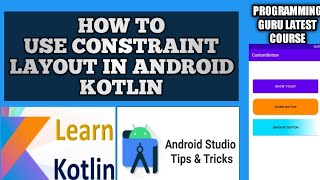 CONSTRAINTLAYOUT IN ANDROID KOTLIN  CONSTRAINT LAYOUT BEGINNERS TUTORIAL  KOTLIN FOR BEGINNERS [upl. by Atalee]