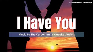 I Have You  Carpenters  Karaoke Version [upl. by Rennoc]