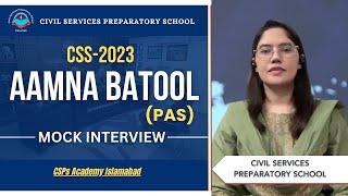 CSS 2023 Mock Interview  Aamna Batool PAS  CSS Exam Preparation  CSPs Academy Islamabad [upl. by Tneicniv852]