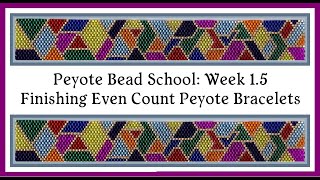 Even Count Peyote Stitch  Peyote Bead School  Finishing Bracelets [upl. by Glantz114]