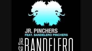 JR Pinchers ft Bandelero Pinchers  Jr Sr Bandelero [upl. by Ronica319]