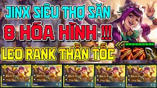 ÂM THẦM SPAM VỚI JINX THỢ SĂN  8 HÓA HÌNH  CÔNG THỦ TOÀN DIỆN LEO RANK THẦN TỐC [upl. by Hildagard]